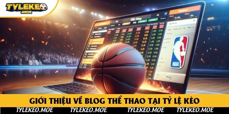 Giới thiệu về Blog thể thao tại Tỷ Lệ Kèo