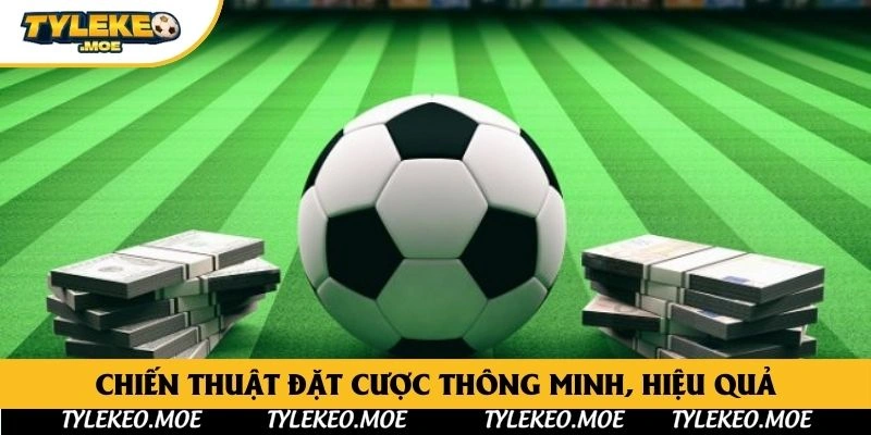 Chiến thuật đặt cược thông minh, hiệu quả