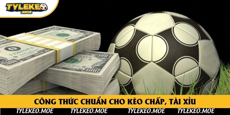 Công thức chuẩn cho kèo chấp, tài xỉu