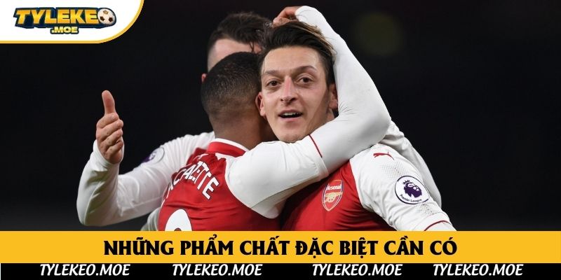 Những phẩm chất đặc biệt cần có