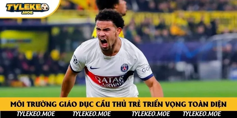 Môi trường giáo dục cầu thủ trẻ triển vọng toàn diện