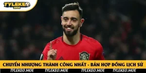 Chuyển Nhượng Thành Công Nhất - Bản Hợp Đồng Lịch Sử