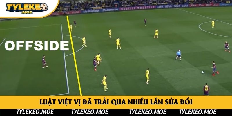 Luật việt vị đã trải qua nhiều lần sửa đổi