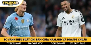 So Sánh Hiệu Suất Ghi Bàn Giữa Haaland Và Mbappe Chuẩn