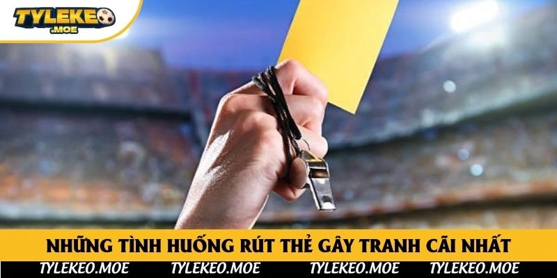 Những tình huống rút thẻ gây tranh cãi nhất