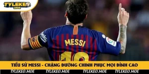 Tiểu Sử Messi - Chặng Đường Chinh Phục Mọi Đỉnh Cao