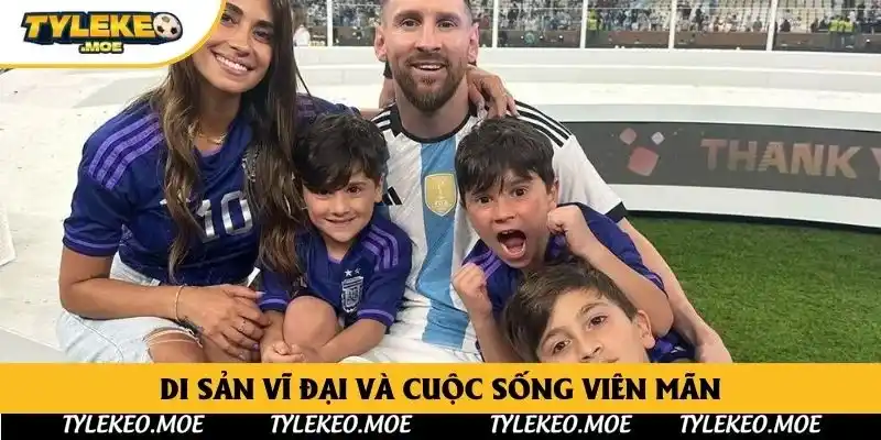 Di sản vĩ đại và cuộc sống viên mãn