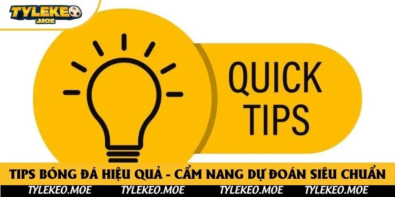 Tips Bóng Đá Hiệu Quả - Cẩm Nang Dự Đoán Siêu Chuẩn