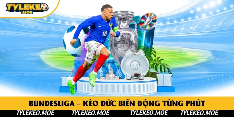 Bundesliga – Kèo Đức biến động từng phút